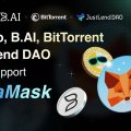 B.AI, SUN.io, JustLend DAO, and BitTorrent Expand MetaMask Connectivity, Driving Global DeFi Access