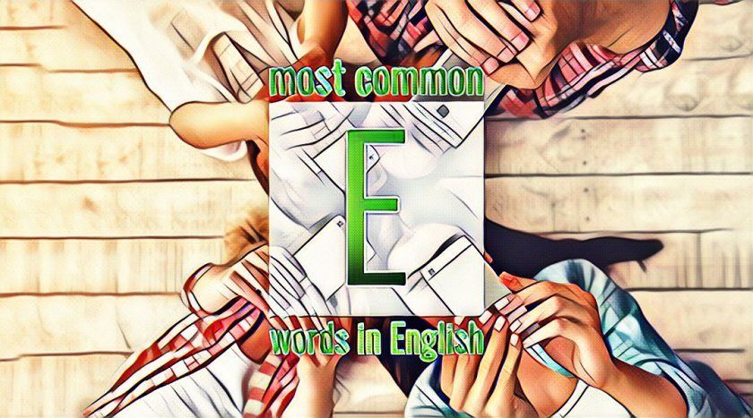 List of Frequently Used English Words Starting with the Letter E
